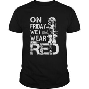 On Friday We Wear Red Remember Everyone Deployed Shirt